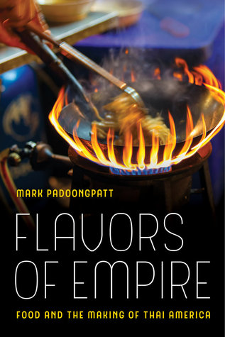 Full Download Flavors of Empire: Food and the Making of Thai America - Mark Padoongpatt file in PDF