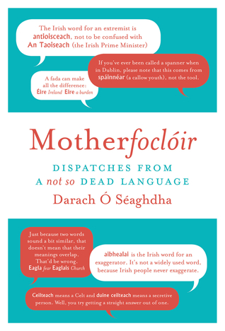 Download Motherfoclóir: Dispatches from a Not So Dead Language - Darach Ó Séaghdha | PDF