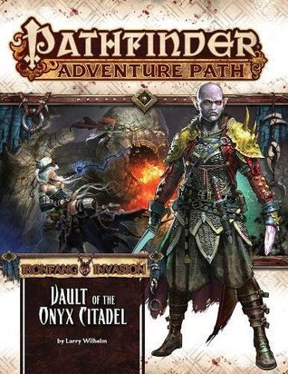 Read Pathfinder Adventure Path #120: Vault of the Iron Citadel - Larry Wilhelm | PDF
