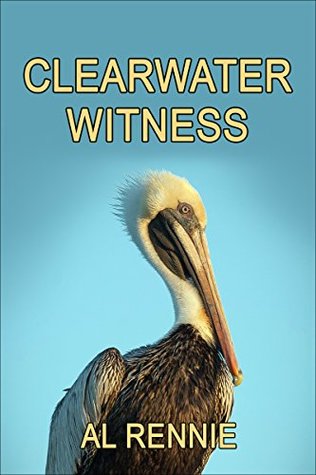 Download Clearwater Witness (Clearwater Series Book 38) - Al Rennie | ePub