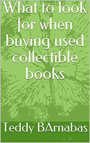 Read Online What to look for when buying used collectible books - Teddy BArnabas file in PDF