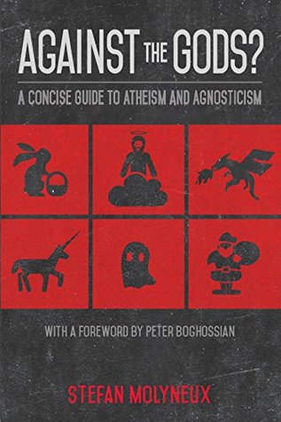 Read Against the Gods?: A Concise Guide to Atheism and Agnosticism - Stefan Molyneux file in ePub