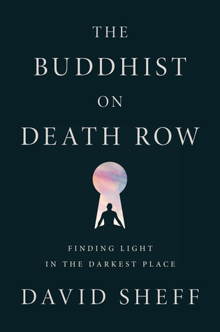Read Online The Buddhist on Death Row: Finding Light in the Darkest Place - David Sheff | ePub