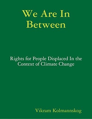 Download We Are In Between - Rights for People Displaced In the Context of Climate Change - Vikram Kolmannskog | ePub