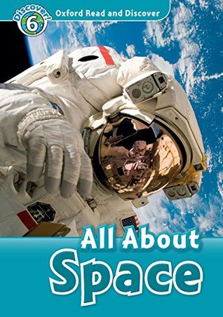 Read Online All About Space (Oxford Read and Discover Level 6) - Alex Raynham | PDF