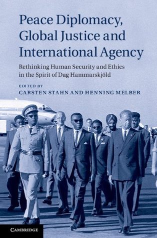 Full Download Peace Diplomacy, Global Justice and International Agency: Rethinking Human Security and Ethics in the Spirit of Dag Hammarskjöld - Carsten Stahn | ePub