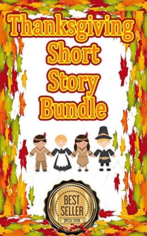 Full Download Thanksgiving Short Story Bundle: 18 Hilarious Stories that Kids Love (scary, spooky, funny, crazy, wacky) - Betty J. Byers | PDF