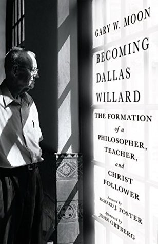 Download Becoming Dallas Willard: The Formation of a Philosopher, Teacher, and Christ Follower - Gary W. Moon file in PDF