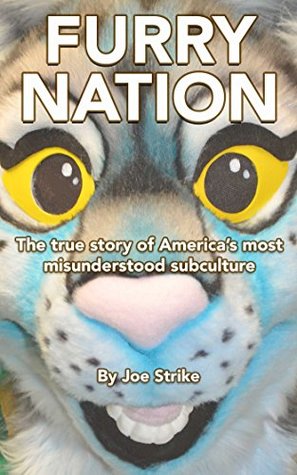 Full Download Furry Nation: The True Story of America's Most Misunderstood Subculture - Joe Strike | ePub