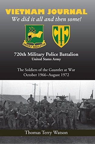 Read Online History of the 720th Military Police Battalion Book II: Volume I: Vietnam Journal - Thomas Terry Watson | ePub