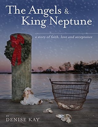 Read The Angels & King Neptune: A short story of faith, love and acceptance - Denise Kay file in PDF