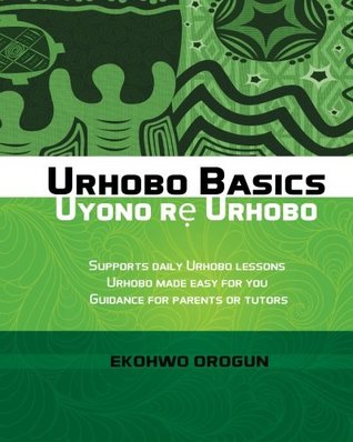 Read Urhobo Basics: This book makes learning Urhobo easy - Mr Ekohwo Orogun file in PDF