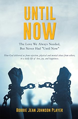 Read Online UNTIL NOW: The Love We Always Needed, But Never Had Until Now - Bobbie Jean Johnson Player file in ePub