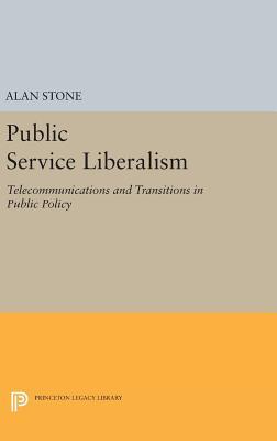 Download Public Service Liberalism: Telecommunications and Transitions in Public Policy - Alan Stone | ePub
