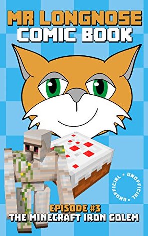 Full Download Mr Longnose Episode 3: The Minecraft Iron Golem (Mr Longnose Kung Fu Comic Series) - Maria E. Martin | ePub
