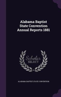 Full Download Alabama Baptist State Convention Annual Reports 1881 - Alabama Baptist State Convention | PDF