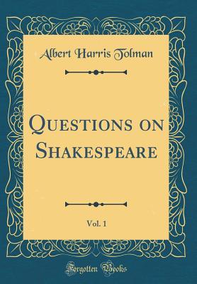 Download Questions on Shakespeare, Vol. 1 (Classic Reprint) - Albert Harris Tolman | PDF