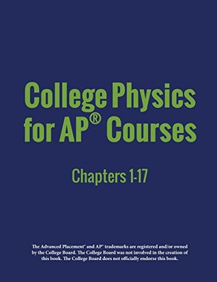 Read Online College Physics for AP® Courses: Part 1: Chapters 1-17 - Irina Lyublinskaya | ePub