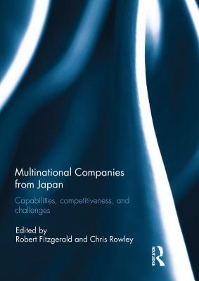 Full Download Multinational Companies from Japan: Capabilities, Competitiveness, and Challenges - Robert Fitzgerald file in ePub