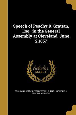 Read Speech of Peachy R. Grattan, Esq., in the General Assembly at Cleveland, June 2,1857 - Peachy Ridgway Grattan | PDF