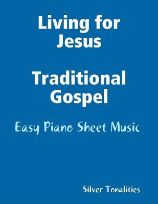 Read Living for Jesus Traditional Gospel - Easy Piano Sheet Music - Silver Tonalities file in ePub