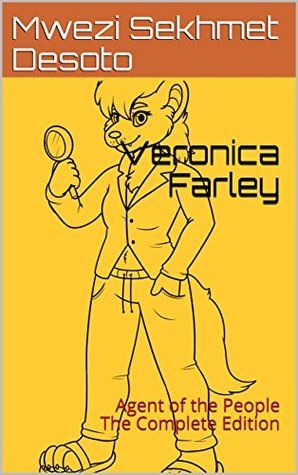 Read Veronica Farley: Agent of the People The Complete Edition - Mwezi Sekhmet Desoto | ePub