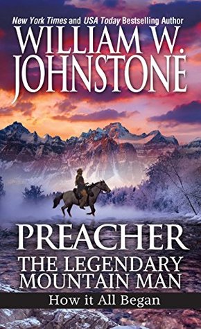 Full Download Preacher: The Legendary Mountain Man: How It All Began - William W. Johnstone file in PDF