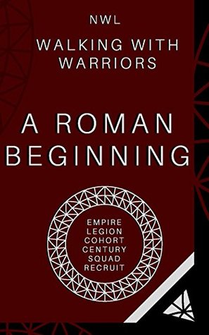 Read A Roman Beginning (Walking with Warriors Book 1) - Nicholas Long | ePub
