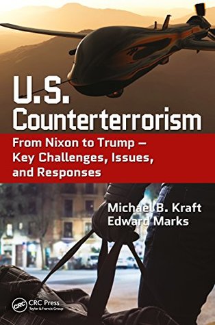 Read Online U.S. Counterterrorism: From Nixon to Trump – Key Challenges, Issues, and Responses - Michael B. Kraft | ePub