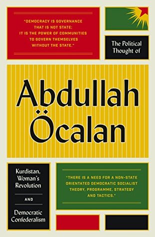 Read Online The Political Thought of Abdullah Öcalan: Kurdistan, Woman's Revolution and Democratic Confederalism - Abdullah Öcalan | ePub