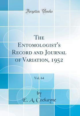 Full Download The Entomologist's Record and Journal of Variation, 1952, Vol. 64 (Classic Reprint) - E a Cockayne file in PDF