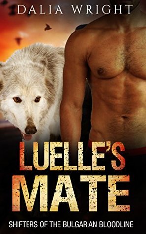 Read LUELLE'S MATE (Shifters of the Bulgarian Bloodline Book 4) - Dalia Wright | ePub