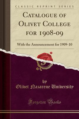 Read Catalogue of Olivet College for 1908-09: With the Announcement for 1909-10 (Classic Reprint) - Olivet Nazarene University | ePub