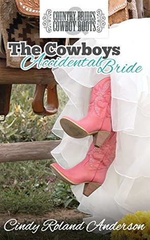 Download The Cowboy's Accidental Bride (Country Brides & Cowboy Boots) - Cindy Roland Anderson file in PDF