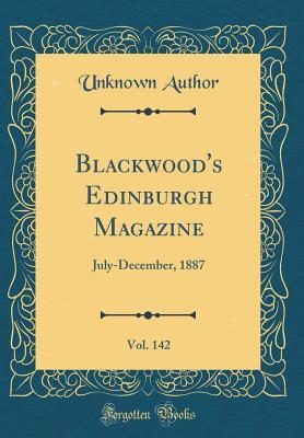 Download Blackwood's Edinburgh Magazine, Vol. 142: July-December, 1887 (Classic Reprint) - Unknown file in PDF