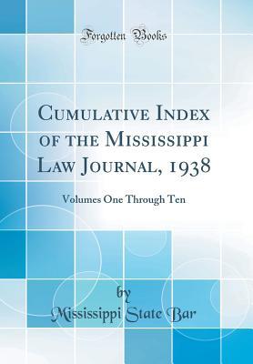 Full Download Cumulative Index of the Mississippi Law Journal, 1938: Volumes One Through Ten (Classic Reprint) - Mississippi State Bar file in ePub