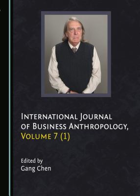 Read Online International Journal of Business Anthropology, Volume 7 (1) - Gang Chen | ePub