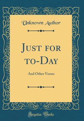 Download Just for To-Day: And Other Verses (Classic Reprint) - Unknown | ePub
