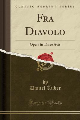 Download Fra Diavolo: Opera in Three Acts (Classic Reprint) - Daniel Auber file in PDF