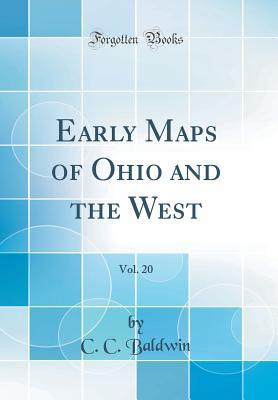 Download Early Maps of Ohio and the West, Vol. 20 (Classic Reprint) - Charles Candee Baldwin file in PDF