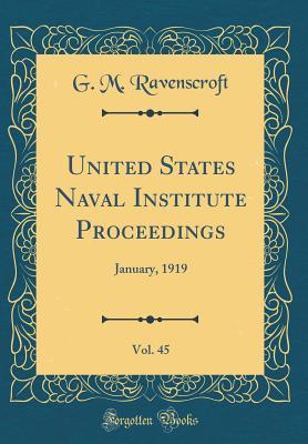 Download United States Naval Institute Proceedings, Vol. 45: January, 1919 (Classic Reprint) - G M Ravenscroft | PDF