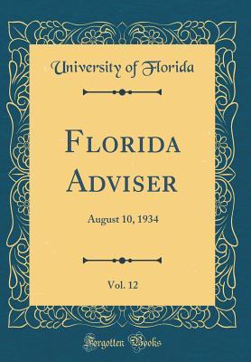 Read Florida Adviser, Vol. 12: August 10, 1934 (Classic Reprint) - Unknown file in PDF
