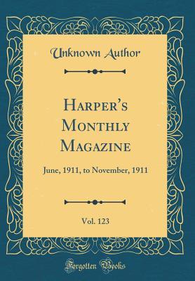 Read Online Harper's Monthly Magazine, Vol. 123: June, 1911, to November, 1911 (Classic Reprint) - Unknown file in ePub