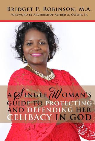 Read A Single Woman's Guide to Protecting and Defending Her Celibacy in God - Bridget Robinson file in ePub