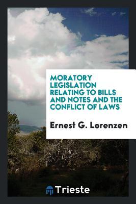 Download Moratory Legislation Relating to Bills and Notes and the Conflict of Laws - Ernest Gustav Lorenzen | ePub