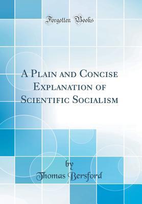 Read A Plain and Concise Explanation of Scientific Socialism (Classic Reprint) - Thomas Bersford file in PDF