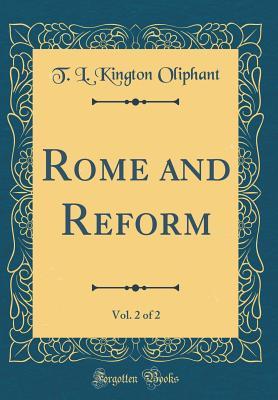 Read Rome and Reform, Vol. 2 of 2 (Classic Reprint) - Thomas Laurence Kington-Oliphant | PDF