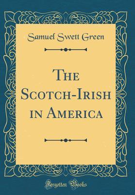 Download The Scotch-Irish in America (Classic Reprint) - Samuel Swett Green file in PDF