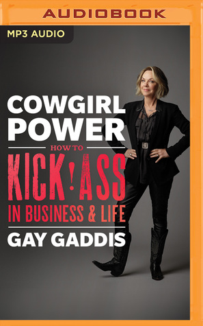 Download Cowgirl Power: How to Kick Ass in Business and Life - Gay Gaddis | ePub