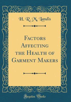 Download Factors Affecting the Health of Garment Makers (Classic Reprint) - H R M Landis file in ePub